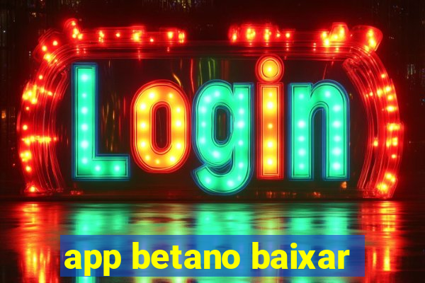 app betano baixar